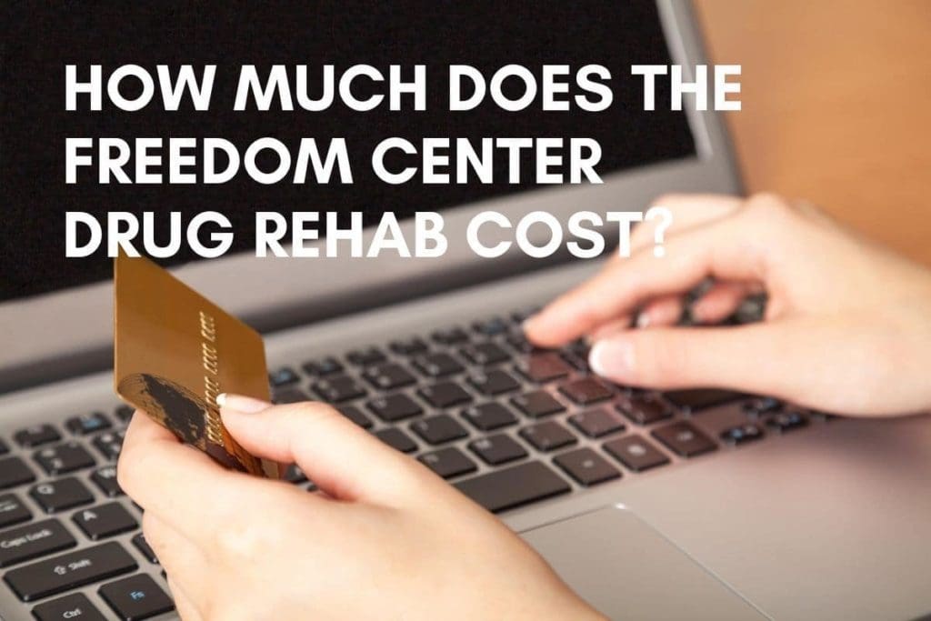 How Much Does Drug Rehab Cost The Freedom Center Admissions