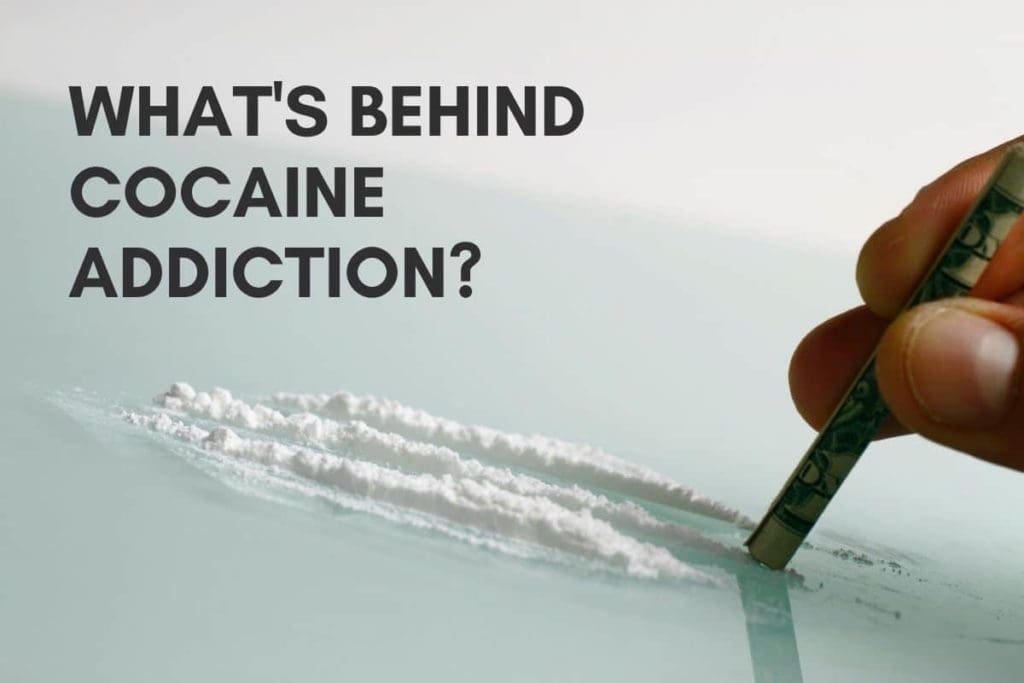 What’s Behind Cocaine Addiction? | Is Cocaine Addictive?