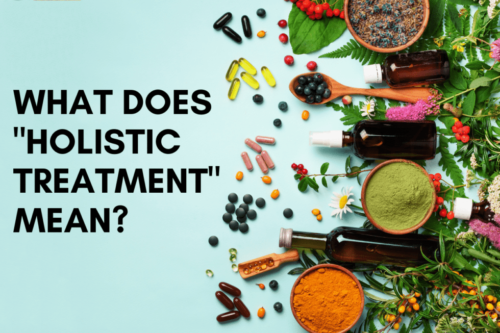 What Does Holistic Treatment Mean 3 Things You Should Know 7671