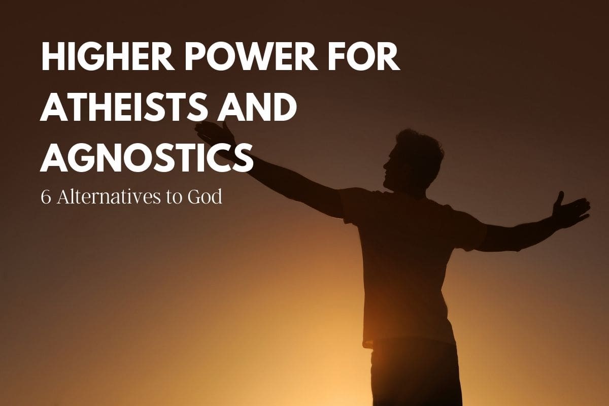 A Higher Power for Atheists & Agnostics: 6 Alternatives to God