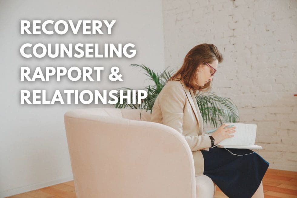 Rapport & Relationship Building in Addiction Recovery Counseling