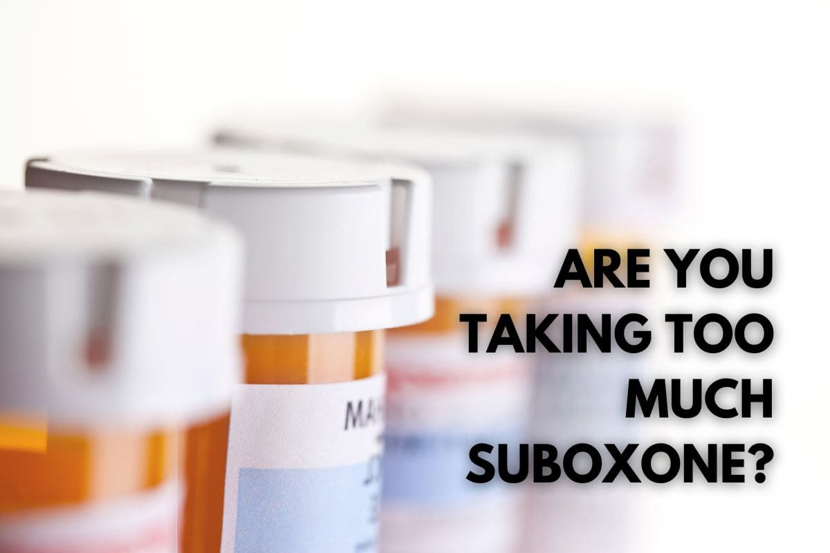 1st Signs You May Be Taking Too Much Suboxone